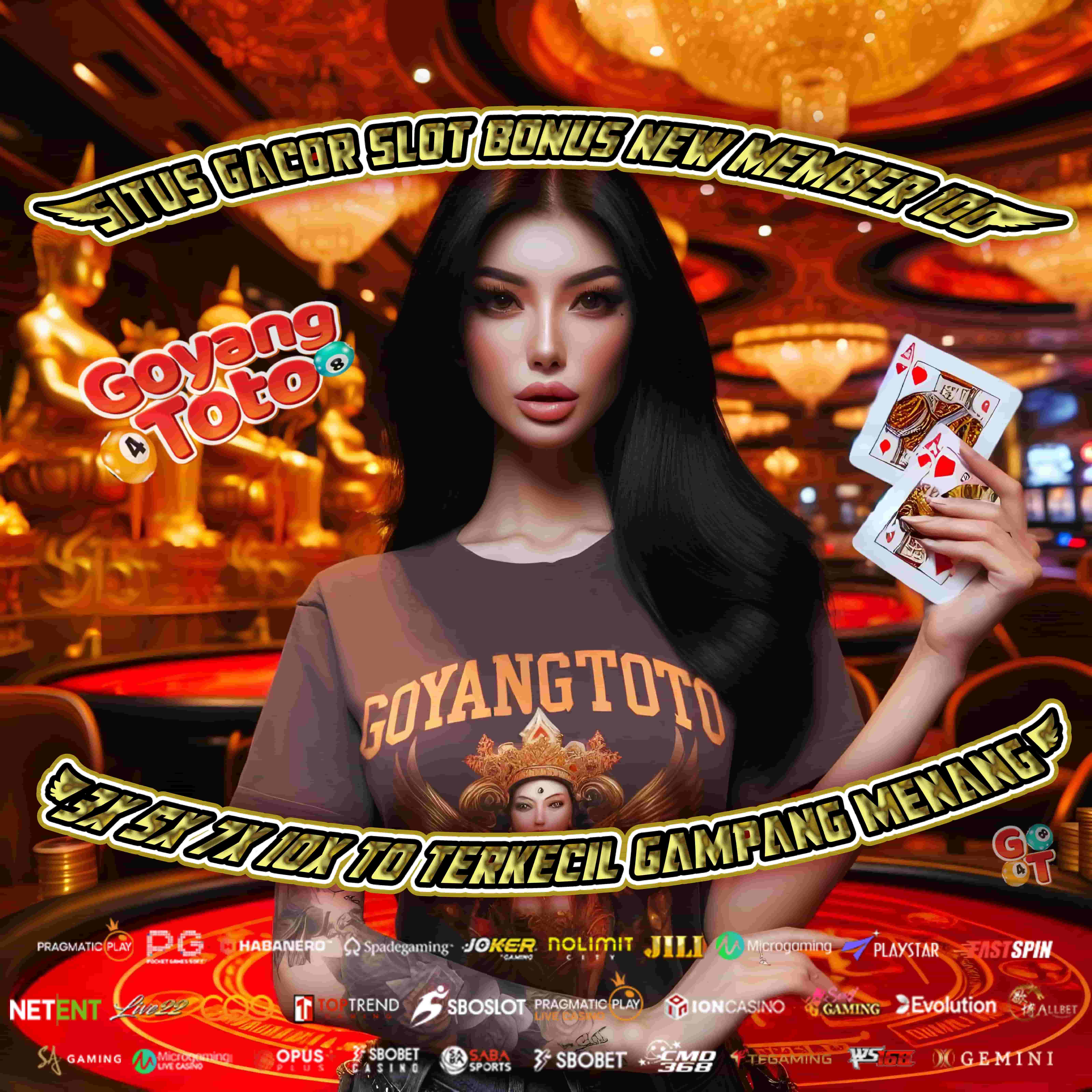 GOYANGTOTO: Situs Gacor Slot Bonus New Member 100 Di Awal TO 3X 5X 7X 10X TO Terkecil Gampang Menang